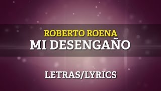 Roberto Roena  Mi Desengaño Letra Oficial [upl. by Kilbride]