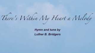 Theres Within My Heart a Melody United Methodist Hymnal 380 [upl. by Alegna]