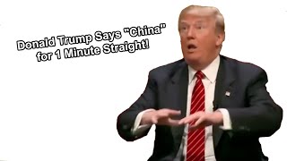 Donald Trump Says quotChinaquot for 1 Minute Straight [upl. by Prospero]