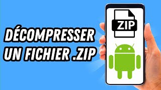 Comment décompresser un fichier ZIP sur Android GUIDE COMPLET [upl. by Nerrot]