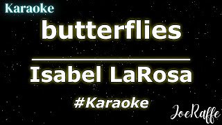 Isabel LaRosa  butterflies Karaoke [upl. by Buff684]