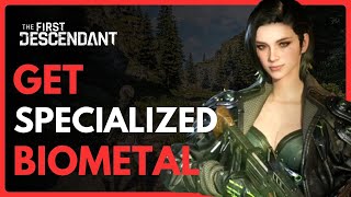 How To Get SPECIALIZED BIOMETAL In The First Descendant  Full Guide 2024 [upl. by Benoite732]