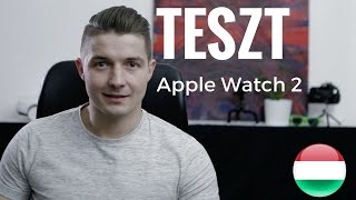 BEMUTATÓ amp TESZT  Apple Watch Series 2 [upl. by Llerod]