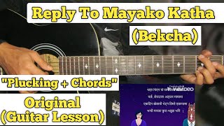 Reply To Mayako Katha  Bekcha  Guitar Lesson  Plucking  Chords  Complete Tutorial [upl. by Church]