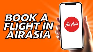 How To Book A Flight In AirAsia [upl. by Damek724]