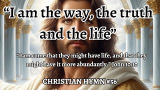 quotI AM THE WAY THE TRUTH AND THE LIFEquot CHRISTIAN HYMN 56B WITH HARPLYRICS WITH MEDITATION VERSES [upl. by Yong956]