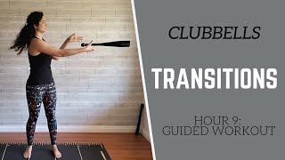 CLUBBELLS  Hour 9 Guided Workout  TRANSITIONS [upl. by Najram]