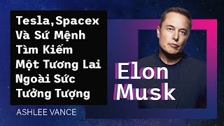 Sách Nói Elon Musk Tesla Spacex Và Sứ Mệnh Tìm Kiếm Một Tương Lai  Chương 1  Ashlee Vance [upl. by Ennairb12]