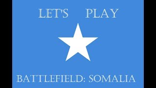 Lets Play Battlefield Somalia Part 6 Lagging Behind [upl. by Winnick]