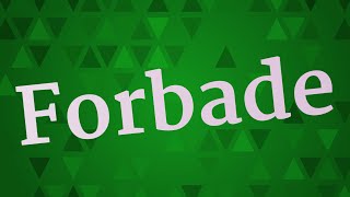 FORBADE pronunciation • How to pronounce FORBADE [upl. by Eisteb25]