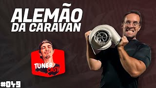 TunerCast 049  Alemão da Caravan ALEMAODACARAVANN [upl. by Ecidnac]