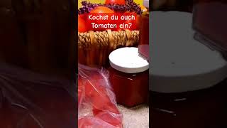 Tomaten einkochen tomato selbstversorger einkochen vorrat ernte selbstgemacht [upl. by Ydnis878]