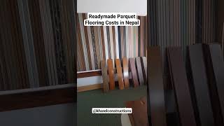 Readymade Parquet Flooring Price in Nepal  Chinese Vs Indian Parqueting Cost in Nepal [upl. by Ahsoek]