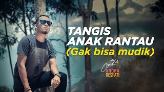 Andra Respati  TANGIS ANAK RANTAU  GAK BISA MUDIK Official Music Video [upl. by Talley]