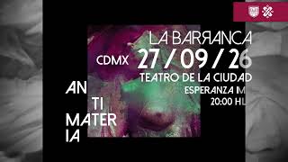 La Barranca presenta ANTIMATERIA Teatro de la ciudad Esperanza Iris CDMX 27 de Septiembre 2024 20 hr [upl. by Attenwahs]