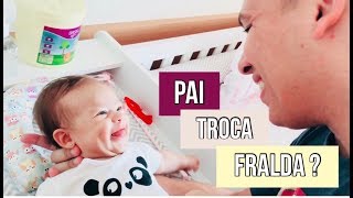 PAI TROCA FRALDA   A HORA DO PAPAI [upl. by Fording]