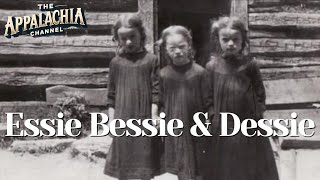 Appalachias Triplets Essie Bessie amp Dessie [upl. by Schilling]