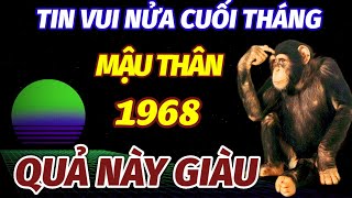 BẤT NGỜ TIN VUI ẬP ĐẾN TRONG NỬA CUỐI THÁNG 10 ÂM LỊCH TUỔI MẬU THÂN 1968 TRÚNG LỚN QUẢ NÀY GIÀU TO [upl. by Denys]