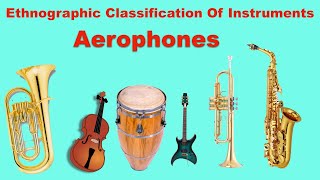 Musical instruments Classification  Ethnographic Classification Of Instruments  Aerophones [upl. by Nollahp660]