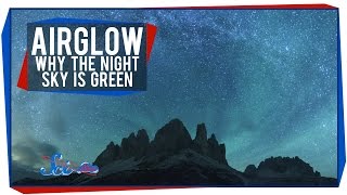 Airglow Why The Night Sky Is Really Green [upl. by Dedrick379]