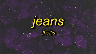 2hollis  jeans lyrics [upl. by Alisun651]