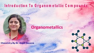 Organometallic compounds  Introduction By Dr Anjali Saxena [upl. by Ruttger]