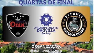 ONIX FC X PITBULL Quartas de Final Campeonato Arena Dagvilla [upl. by Ioved]