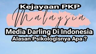 Alasan Psikologis Kejayaan PKP Malaysia Sering Jadi Media Darling Di Indonesia [upl. by Htidirem121]