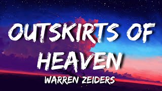 Outskirts of Heaven  Warren Zeiders Lyrics [upl. by Oluap]