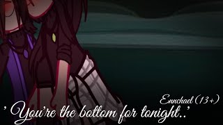 Youre the bottom for tonight    Ennchael 13 HS AU   Just Rose [upl. by Penthea356]