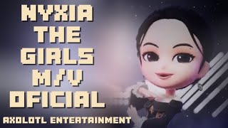 NYXIA THE GIRLS MV OFICIAL [upl. by Whallon]