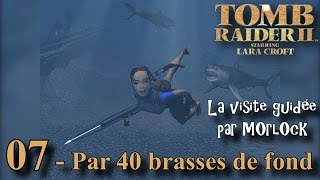 Tomb Raider 2  07  Par 40 brasses de fond Visite guidée No meds fr [upl. by Leahsim]