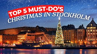 CHRISTMAS IN STOCKHOLM  TOP 5 MUSTDO’s  Ultimate Travel Guide [upl. by Janot195]