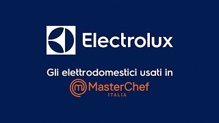 Electrolux  Gli elettrodomestici usati in Masterchef Italia [upl. by Ogu]