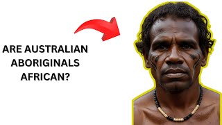 Genetic Breakdown of Australian Aboriginals [upl. by Llenol378]