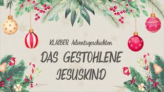 KLAIBER Adventsgeschichten  Das gestohlene Jesuskind [upl. by Eldwin609]