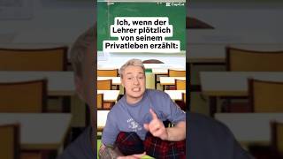 Ich wenn der Lehrer plötzlich von seinem Privatleben erzählt [upl. by Timoteo]