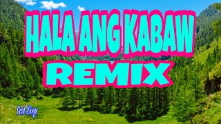 Hala Ang Kabaw Budots Remix [upl. by Domel]