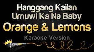 Orange amp Lemons  Hanggang Kailan Umuwi Ka Na Baby Karaoke Version [upl. by Yelich]