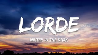 Lorde – Writer In the Dark Lyrics [upl. by Ewer249]