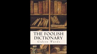 The Foolish Dictionary by Gideon Wurdz  Audiobook [upl. by Burrton668]