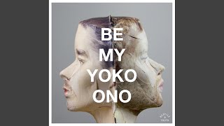 Be My Yoko Ono [upl. by Oyek]