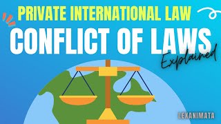 Conflicts of Laws Private International Law explained [upl. by Cosimo247]