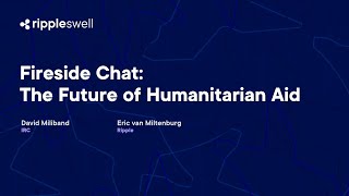 Fireside Chat The Future of Humanitarian Aid Ripple Swell 2024 [upl. by Ahsayn]