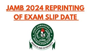 Jamb 2024 Exam slip reprinting date [upl. by Charbonneau]