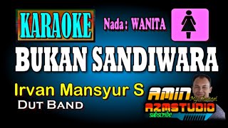 BUKAN SANDIWARA KARAOKE Irvan Mansyur S Nada WANITA [upl. by Brett129]