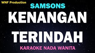 SAMSONS  Kenangan Terindah Karaoke Nada Wanita GDo [upl. by Anegroeg]