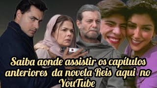 Saiba aonde assistir os capítulos anteriores completos da novela Reis aqui no YouTube [upl. by Adaj]