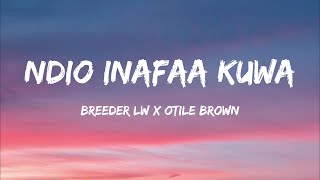 BREEDER LW X OTILE BROWN  quotNdio Inafaa Kuwaquot Lyrics [upl. by Ailgna775]