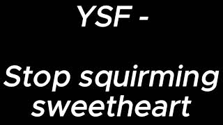 Stop squirming sweetheart  YSF [upl. by Adon254]